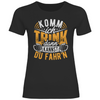 Damen T-Shirt Komm ich trink