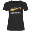 Damen T-Shirt Just Drink
