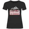 Damen T-Shirt Schnaps zu stark
