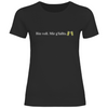 Damen T-Shirt Bin voll mir gfallts
