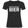 Damen T-Shirt Bevor du fragst